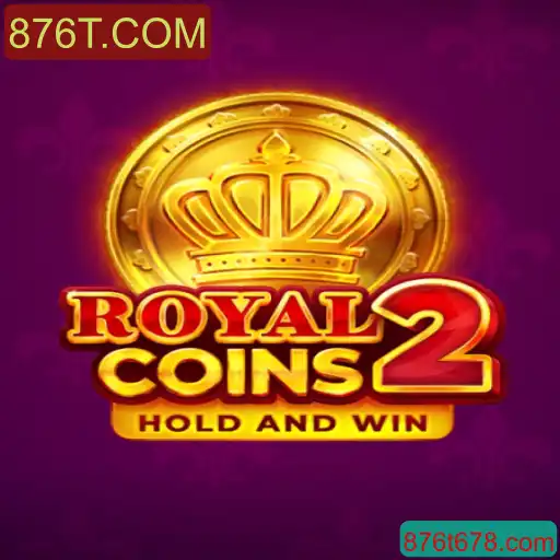 Descubra a Excitante Aventura de RoyalCoins2 no Mundo de 876T.COM